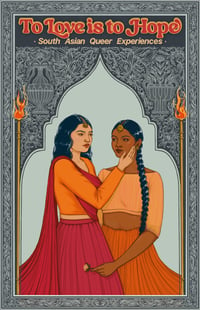 To Love is To Hope: Queer South Asian experiences