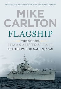 Flagship: The Cruiser HMAS Australia II | Author: Mike Carlton