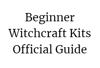 DIGITAL DOWNLOAD - Beginner Witch Kits (Guide Only)