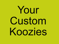 Your Custom Print Koozies