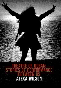 Theatre of Ocean: Stories of Performance Between Us