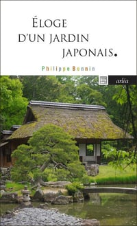 ÉLOGE D'UN JARDIN JAPONAIS - Philippe BONNIN