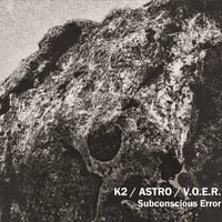 K2 / ASTRO / V​.​O​.​E​.​R. - Subconscious Error CD