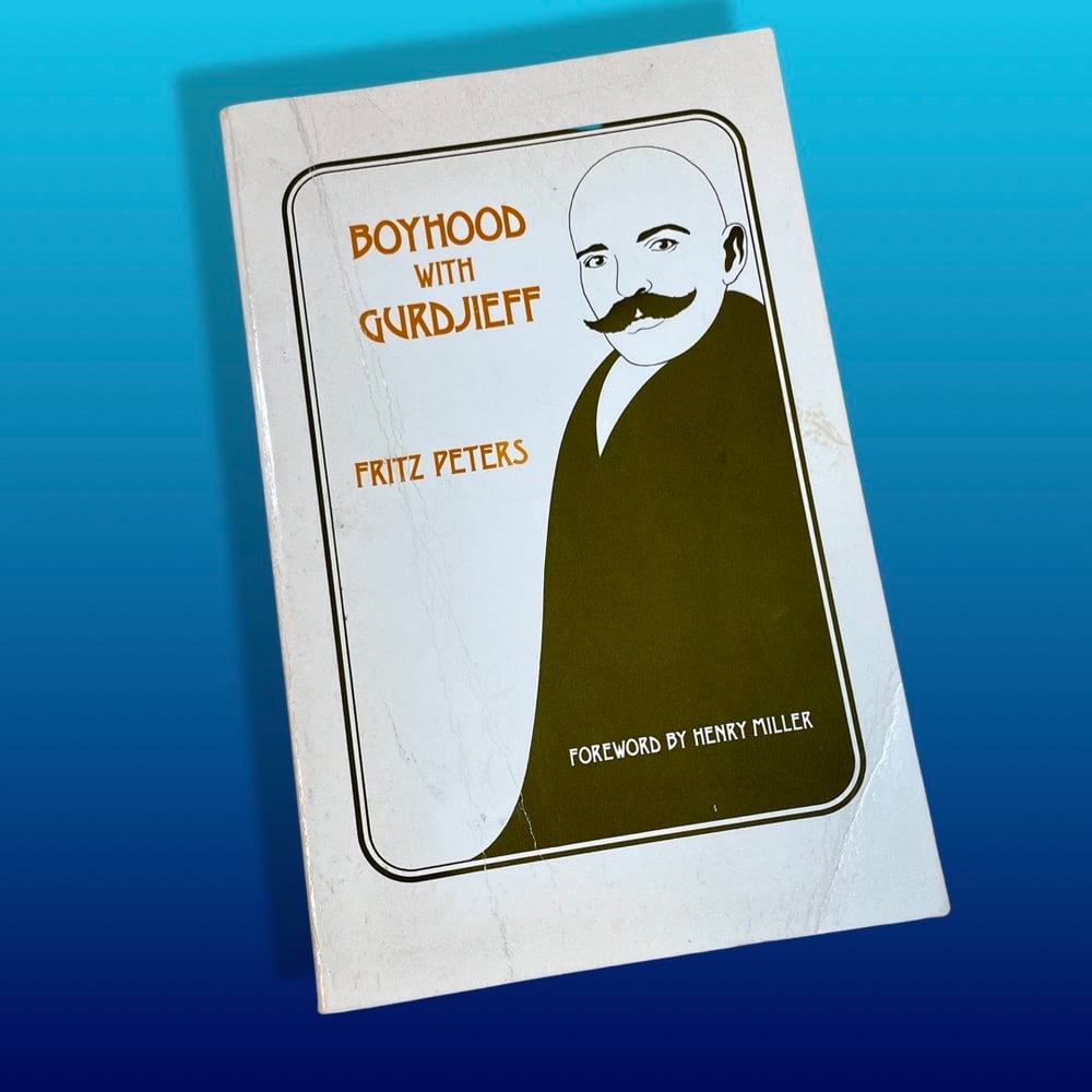 BK: Boyhood with Gurdjieff by Fritz Peters, Foreward by Henry Miller