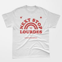 Image 1 of NEXT STOP LOURDES - LA Tshirt