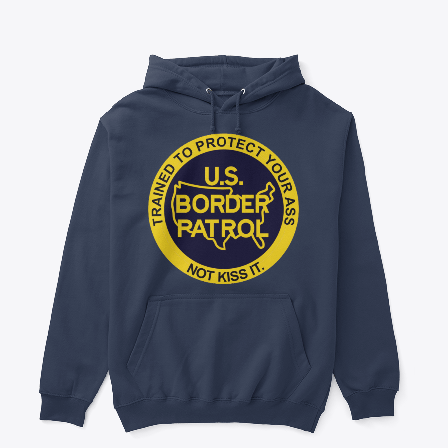 Image of TRAINED TO PROTECT YOUR ASS, NOT KISS IT ~ HOODIES
