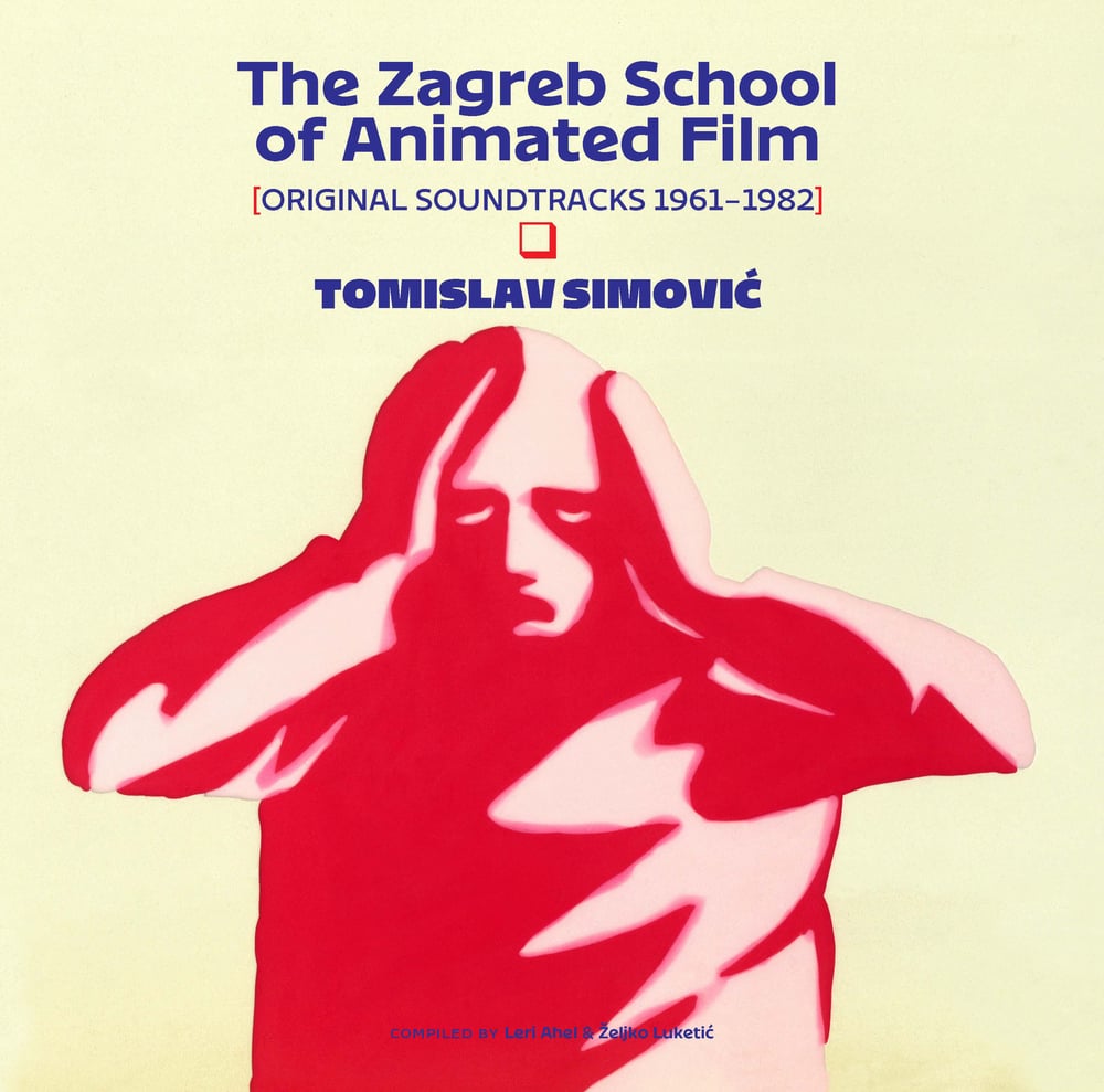 [PREORDER] TOMISLAV SIMOVIC - THE ZAGREB SCHOOL OF ANIMATED FILM (ORIGINAL SOUNDTRACKS 1961-82) 2LP