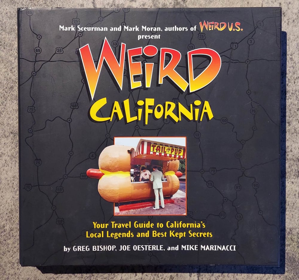 Weird California: Your Travel Guide to California's Local Legends and Best Kept Secrets, by Greg Bis