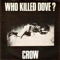Crow - "Who Killed Dove?" 7"