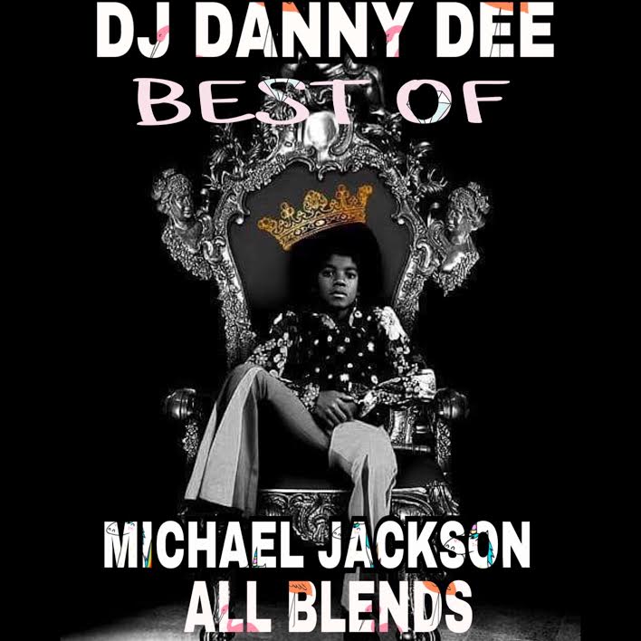 The Best Of Michael Jackson Blends | DJ DANNY DEE