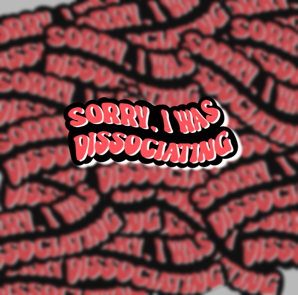 Image of sorry i was dissociating sticker