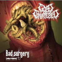 Goresplattered/abrasive/rapture-bad surgery cd