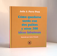 Cómo quedarse sordo con dos palitos y otras 300 ideas fabulosas
