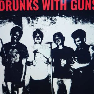 Image of DRUNKS WITH GUNS - Fucked Up On Beer & Drugs LP (DWG)