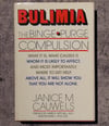 Bulimia: The Binge-Purge Compulsion, by Janice M. Cauwels