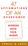 Book: 47 Affirmations of an Overcomer: Winning with Your Words 