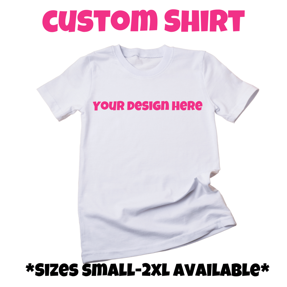 Image of Custom Shirt🎁