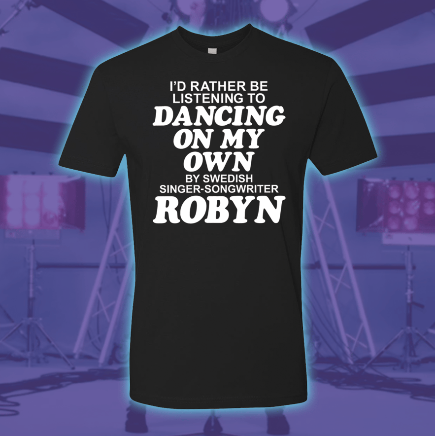 Dancing On My Own - t-shirt