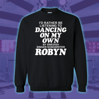 Dancing On My Own - crewneck sweatshirt
