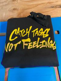 Image 1 of Catch Tags Not Feelings T-shirt