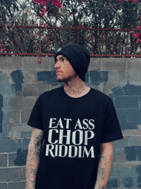 Image 2 of Eat Ass Chop Riddim Tee