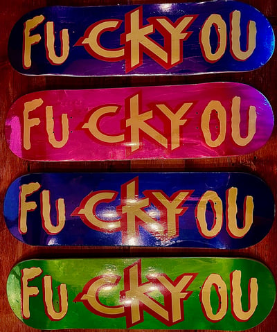 Image of fuCKYou skate decks (alt.colors)