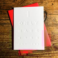 Image 1 of I Only Have Eyes For You | Valentines letterpress card | Deep Impression (No Ink)