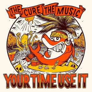 Image of Your Time Use It "The Cure, The Music"