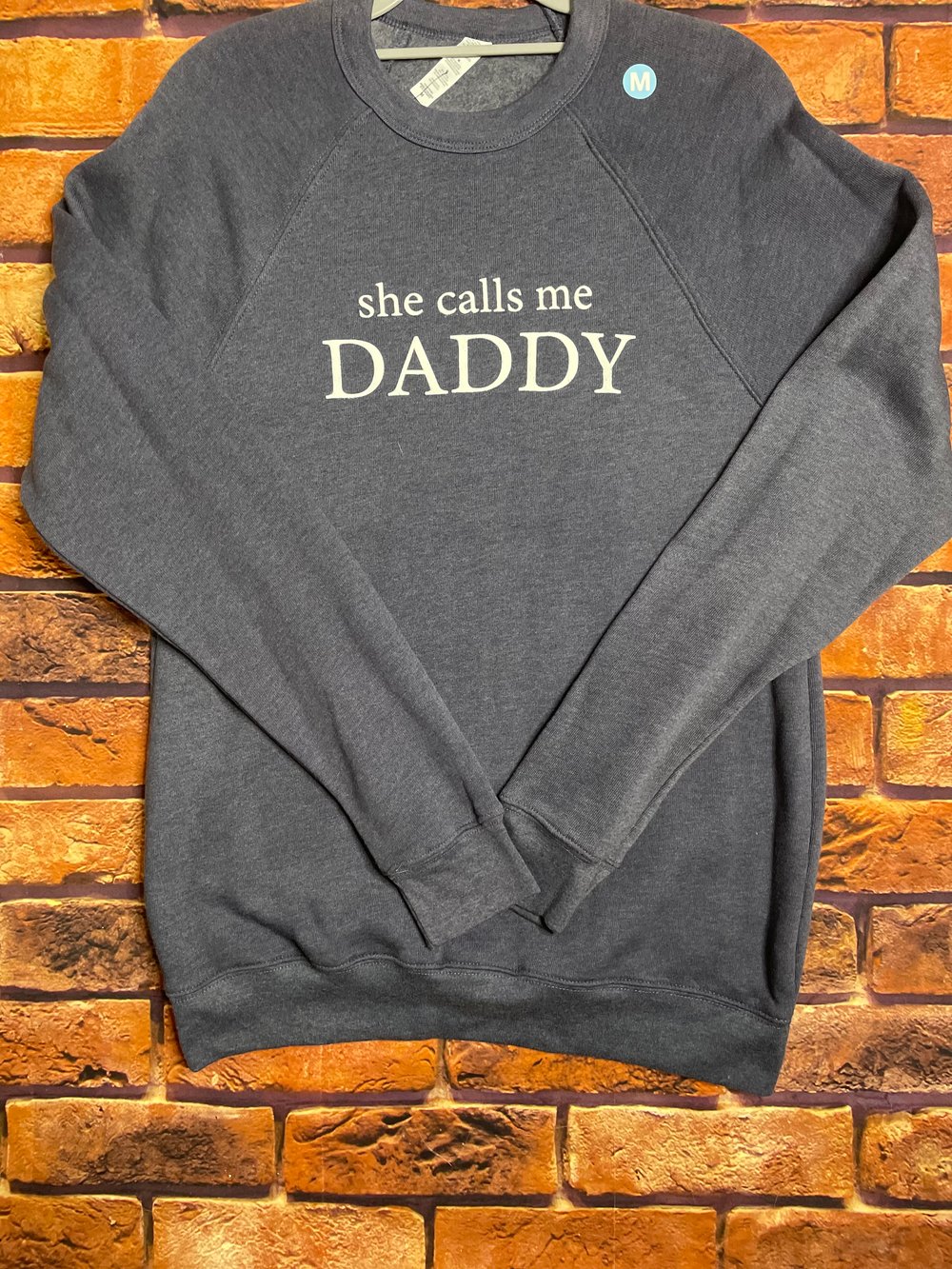 She calls me daddy crewnecks - multiple colors