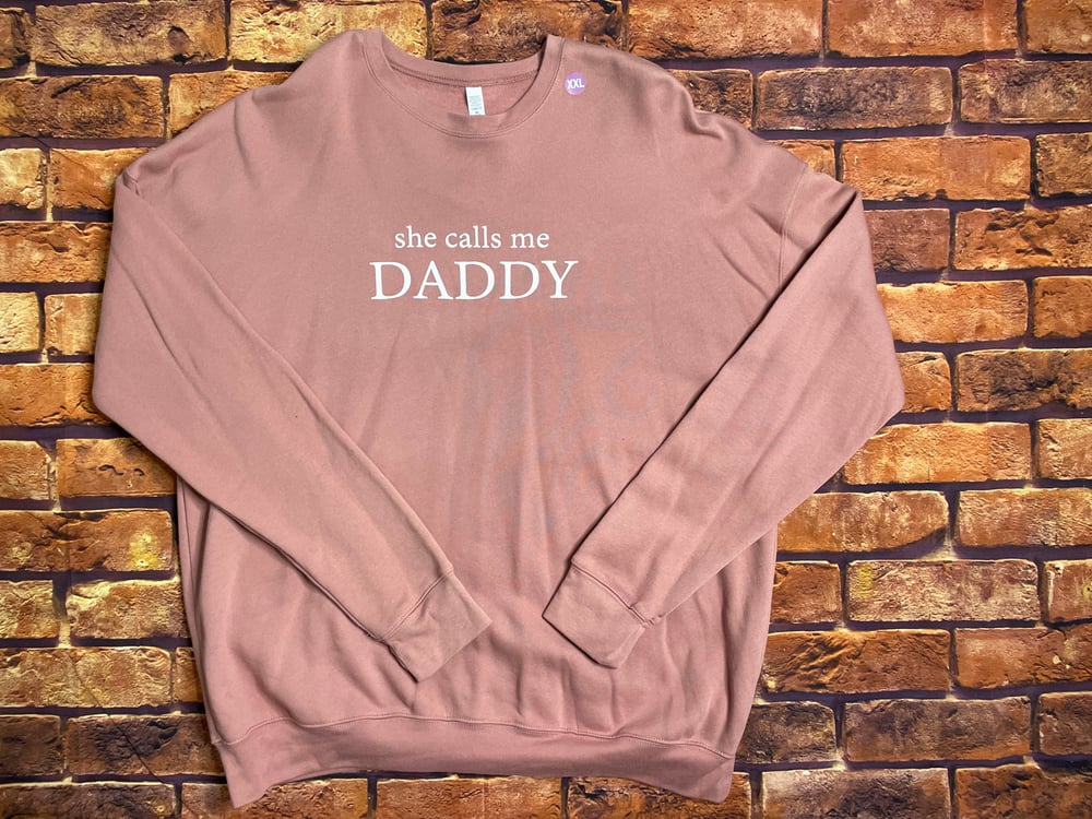 She calls me daddy crewnecks - multiple colors