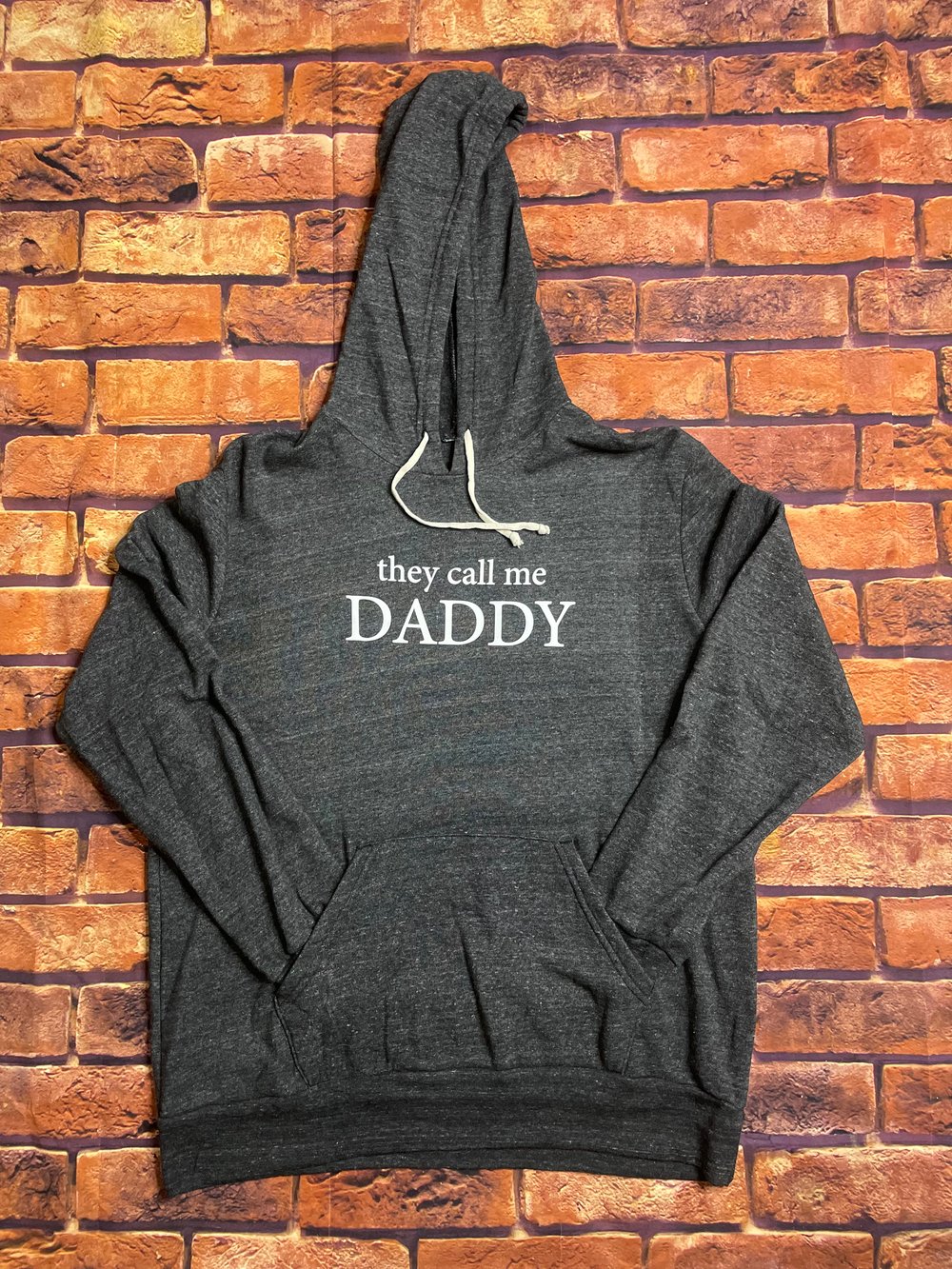 They call me daddy hoodie - multiple colors