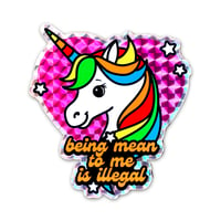 Image 1 of Being Mean To Me Is Illegal Unicorn Prismatic Sticker