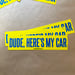 Image of Dude, Here's My Car - 12x3 bumper sticker