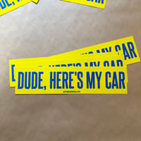 Image 2 of Dude, Here's My Car - 12x3 bumper sticker