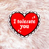 I Tolerate You Sticker