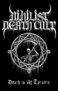 Nihilist Death Cult "Death to All Tyrants"