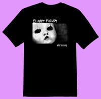 Image 3 of Elliott Fullam "What's Wrong" T-Shirt (design 2)