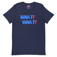 Image 4 of What! What! Shirt!