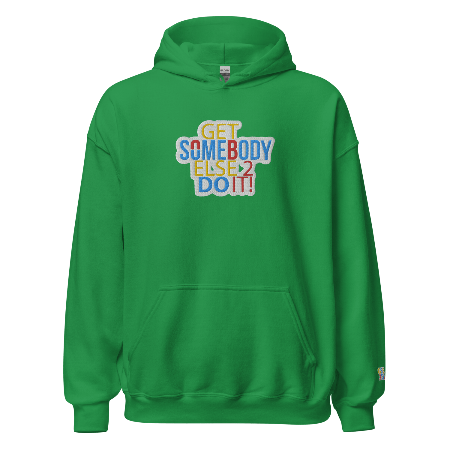 Image of GET SOMEBODY ELSE 2 DO IT Hoodie