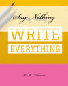 Say Nothing Just Write