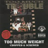 Too Much Trouble - Too Much Weight (Chopped & Screwed)