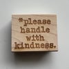 *Please Handle with Kindness