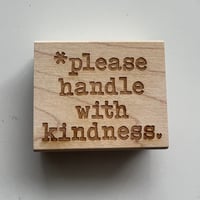 Image 1 of *Please Handle with Kindness