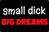 209. Small Dick Big Dreams Sticker 