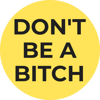 212. Don't Be A Bitch Sticker