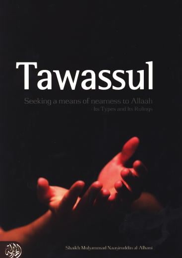 Image of Tawassul - Seeking A Means Of Nearness To Allah Its Types and Its Rulings - Shaikh al-Albani