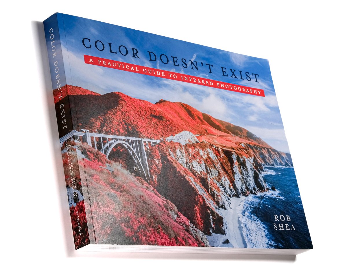 Color Doesn't Exist: A Practical Guide to Infrared Photography | Rob ...