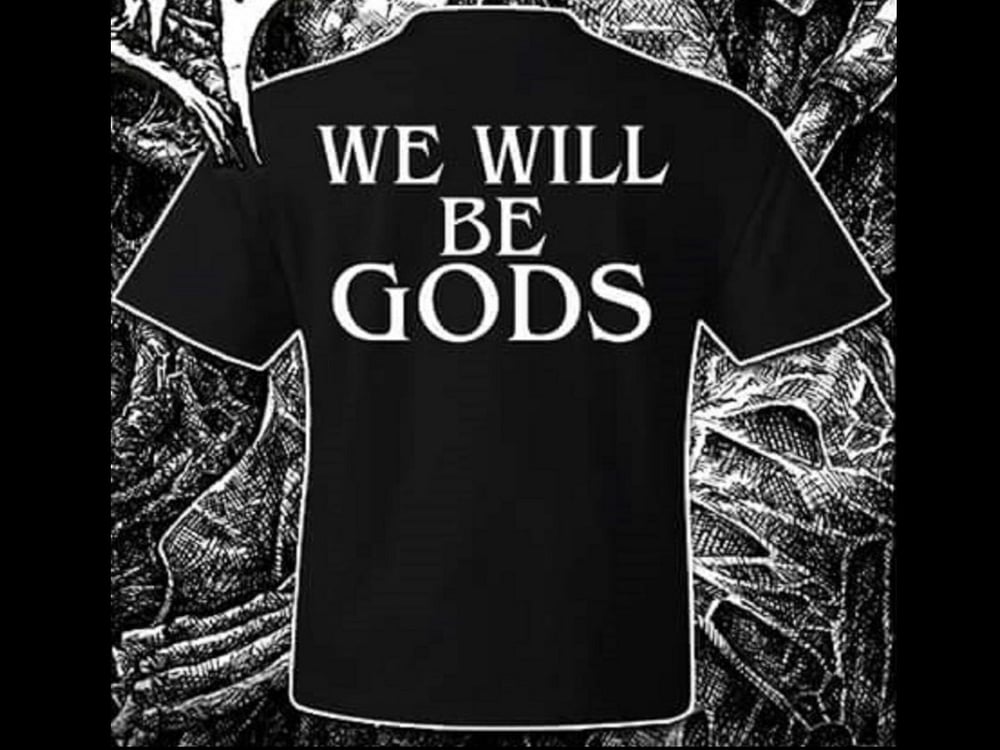 We Will Be Gods TS - BLACK