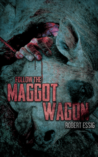 Follow the Maggot Wagon
