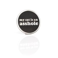 My Cat Is An Asshole Enamel Pin